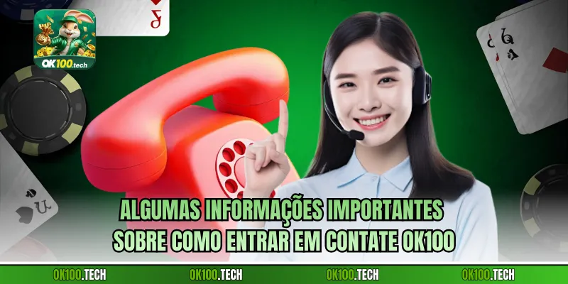 Algumas informações importantes sobre como entrar em Contate Ok100