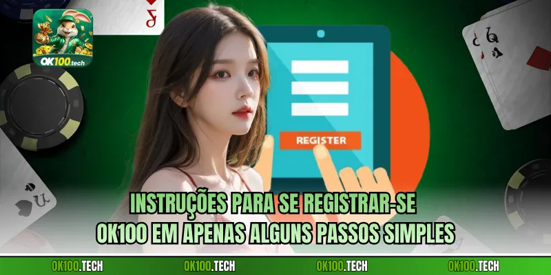 Instruções para se Registrar-se Ok100 em apenas alguns passos simples