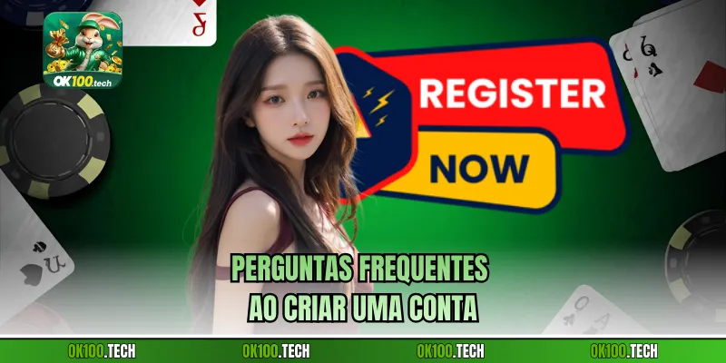 Perguntas frequentes ao criar uma conta