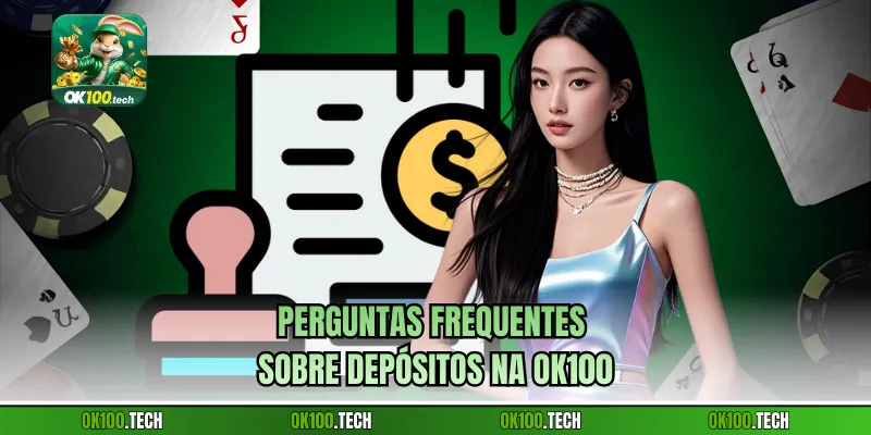 Perguntas frequentes sobre depósitos na Ok100