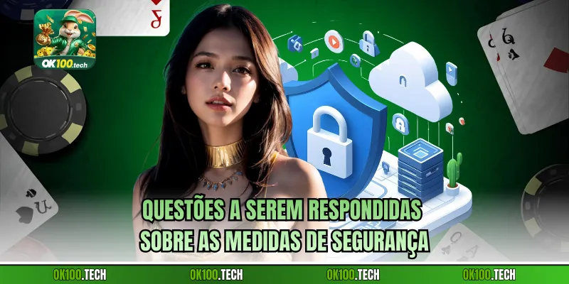 Questões a serem respondidas sobre as medidas de segurança