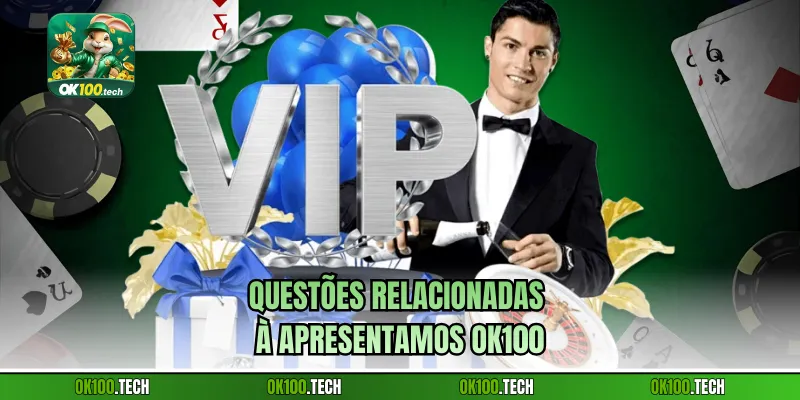 Questões relacionadas à Apresentamos Ok100